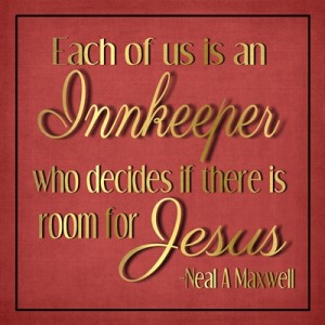 Each of us is an innkeeper who decides if there is room for Jesus quote
